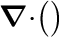 $ \boldsymbol{\nabla} \cdot \bigr( \bigr) $