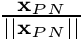 $ \frac{\mathbf{x}_{PN}}{||\mathbf{x}_{PN}||} $