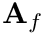 $ \mathbf{A}_f $