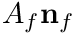 $ A_f \mathbf{n}_f $