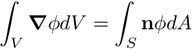 \[ \int_V \boldsymbol{\nabla} \phi dV = \int_S \mathbf{n} \phi dA \]