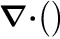 $ \boldsymbol{\nabla} \boldsymbol{\cdot} \bigr( \bigr) $