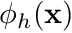 $ \phi_h(\mathbf{x}) $