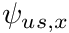 $ \psi_{us,x} $