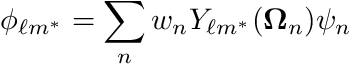 \[ \phi_{\ell m^*} =\sum_n w_n Y_{\ell m^*}(\boldsymbol{\Omega}_n) \psi_n \]