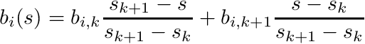 \[ b_i(s) = b_{i,k} \frac{s_{k+1}-s}{s_{k+1}-s_k} + b_{i,k+1} \frac{s-s_k}{s_{k+1}-s_k} \]