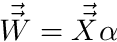 $ \vec{\vec{W}} = \vec{\vec{X}}\alpha $