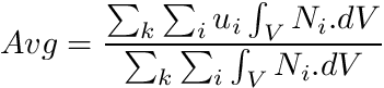 \[ Avg = \frac{\sum_k \sum_i u_i \int_V N_i .dV}{\sum_k \sum_i \int_V N_i .dV} \]