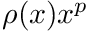 $ \rho(x) x^{p} $