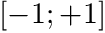 $ [-1;+1] $