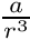 $ \frac{a}{r^3} $