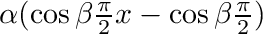 $ \alpha (\cos \beta \frac{\pi}{2} x - \cos \beta \frac{\pi}{2})$