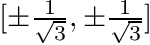 $[\pm \frac{1}{\sqrt{3}},\pm \frac{1}{\sqrt{3}} ]$