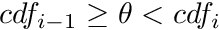 $ cdf_{i-1} \ge \theta < cdf_i $