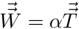 $ \vec{\vec{W}} = \alpha \vec{\vec{T}} $